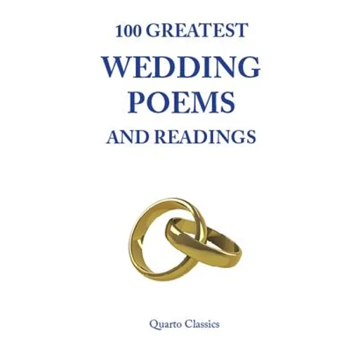 100 Greatest Wedding Poems and Readings: The most romantic readings from the best writers in history