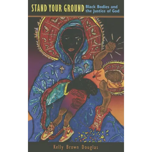 Stand Your Ground: Black Bodies and the Justice of God