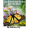 Large Print Dot to Dot Activity Book: Easy to Read 100+ Connect the Dot Puzzles