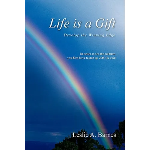Life Is a Gift: Develop the Winning Edge