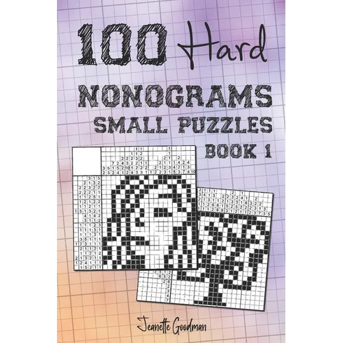 100 Hard Nonograms - Small Puzzles - Book 1
