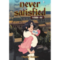 Never Satisfied Vol. 1