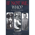 If Not Me Who?: What One Man Accomplished in His Battle for Equality