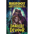 Bigfoot Threw Rocks at Me (So I F*cked It)