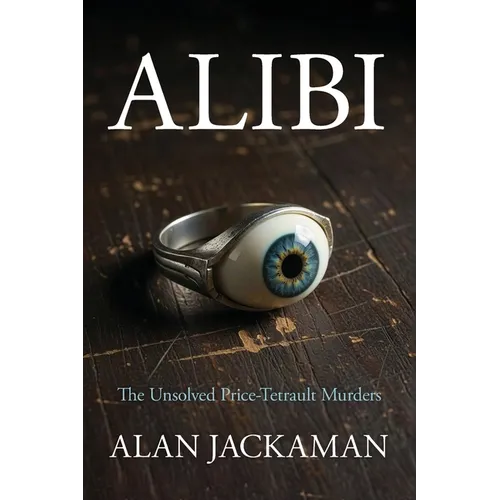 Alibi: The Unsolved Price-Tetrault Murders