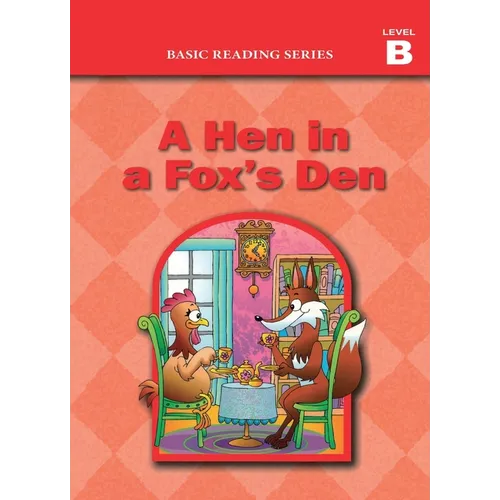 Basic Reading Series, Level B Reader, A Hen in a Fox's Den: Classic Phonics Program for Beginning Readers, ages 5-8, illus., 98 pages
