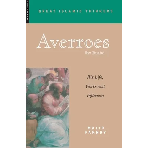 Averroes: His Life, Works and Influence