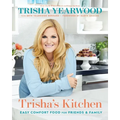 Trisha's Kitchen: Easy Comfort Food for Friends and Family