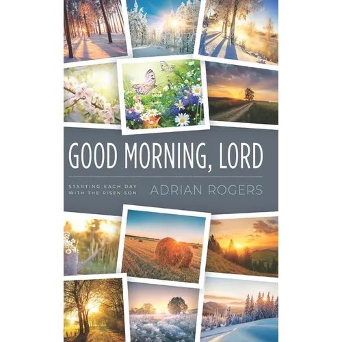 Good Morning, Lord: Starting Each Day with the Risen Son