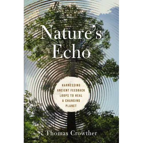 Nature's Echo: Harnessing Ancient Feedback Loops to Heal a Changing Planet