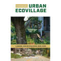 Creating an Urban Ecovillage: A Model for Revitalizing Our Cities