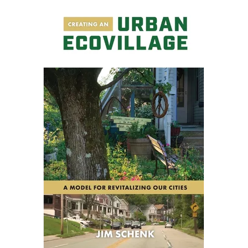 Creating an Urban Ecovillage: A Model for Revitalizing Our Cities