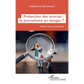 Protection des sources: le journalisme en danger ?