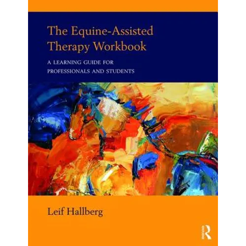 The Equine-Assisted Therapy Workbook: A Learning Guide for Professionals and Students