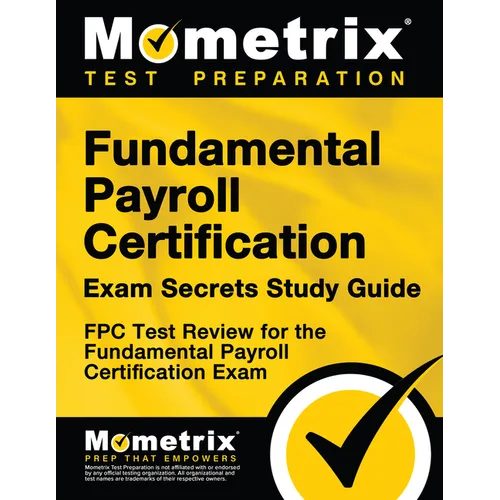 Fundamental Payroll Certification Exam Secrets Study Guide: Fpc Test Review for the Fundamental Payroll Certification Exam