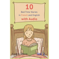 10 Bedtime Stories in French and English with audio.: French for Kids - Learn French with Parallel English Text