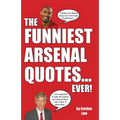 The Funniest Arsenal Quotes... Ever!