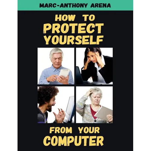 How to Protect Yourself from Your Computer