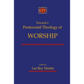 Toward a Pentecostal Theology of Worship