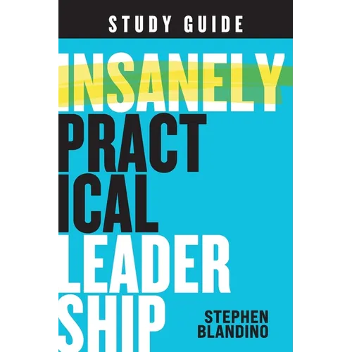 Insanely Practical Leadership Study Guide