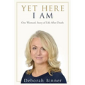 Yet Here I Am: One Woman's Story of Life After Death