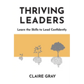 Thriving Leaders: Learn the Skills to Lead Confidently