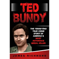 Ted Bundy: The Terrifying True Crime Story of America's Most Notorious Serial Killer