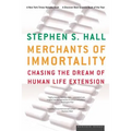 Merchants of Immortality: Chasing the Dream of Human Life Extension