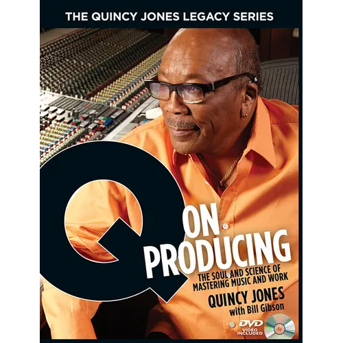 The Quincy Jones Legacy Series Q on Producing: The Soul and Science of Mastering Music and Work Music Production Guide with DVD Essential Book for Pro