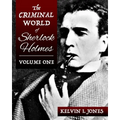 The Criminal World Of Sherlock Holmes - Volume One