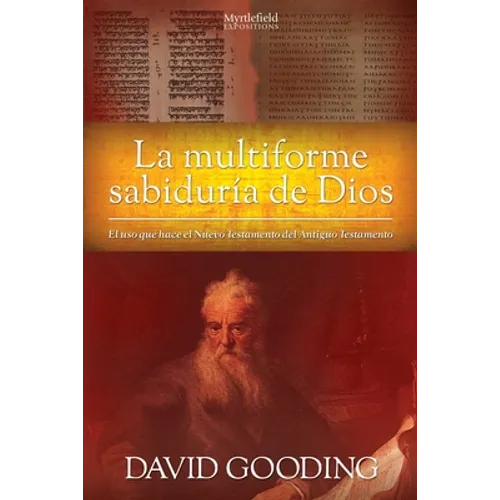 La Multiforme Sabiduría de Dios: El uso que hace el Nuevo Testamento del Antiguo Testamento