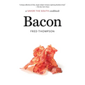 Bacon: A Savor the South Cookbook