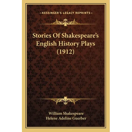 Stories Of Shakespeare's English History Plays (1912)