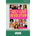 The Self-Love Revolution: Radical Body Positivity for Girls of Color [16pt Large Print Edition]