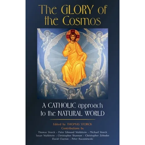 The Glory of the Cosmos: A Catholic Approach to the Natural World