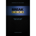 Break Free: How to get free and stay free