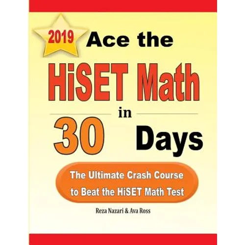 Ace the HiSET Math in 30 Days: The Ultimate Crash Course to Beat the HiSET Math Test