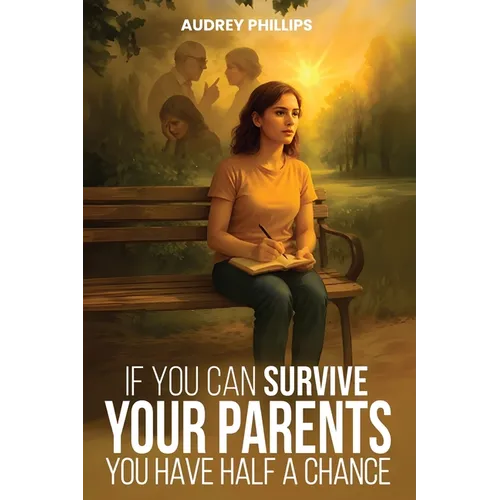 If You Can Survive Your Parents, You Have Half A Chance