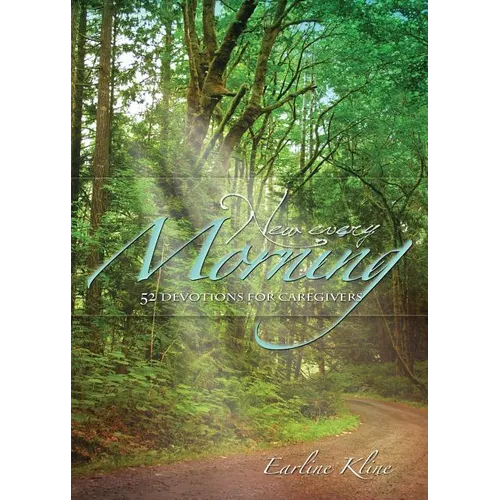 New Every Morning: 52 Devotions for Caregivers
