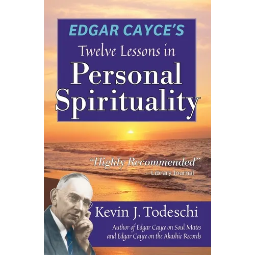 Edgar Cayce's Twelve Lessons in Personal Spirituality
