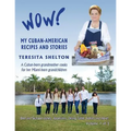 Wow! My Cuban-American Recipes and Stories: A Cuban-born grandmother cooks for her Miami-born grandchildren