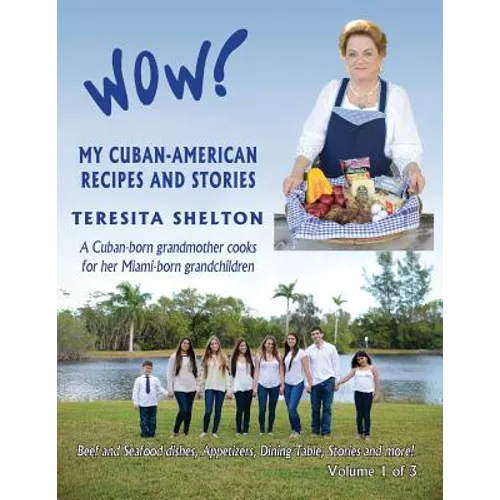 Wow! My Cuban-American Recipes and Stories: A Cuban-born grandmother cooks for her Miami-born grandchildren
