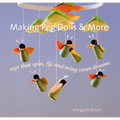 Making Peg Dolls and More: Toys That Spin, Fly, and Bring Sweet Dreams