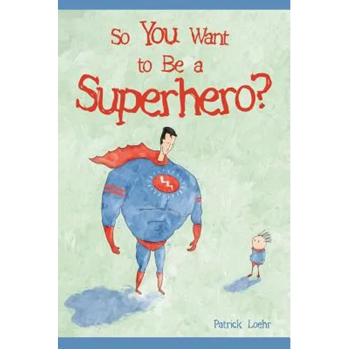 So You Want to Be a Superhero?