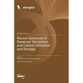 Recent Advances in Reservoir Simulation and Carbon Utilization and Storage