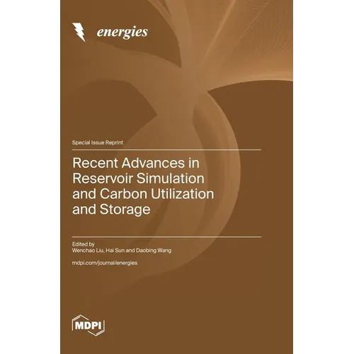 Recent Advances in Reservoir Simulation and Carbon Utilization and Storage
