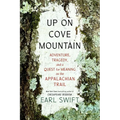 Up on Cove Mountain: Adventure, Tragedy, and a Quest for Meaning on the Appalachian Trail