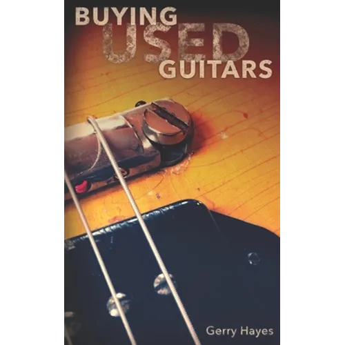 Buying Used Guitars: Assess instruments and hardware like a pro