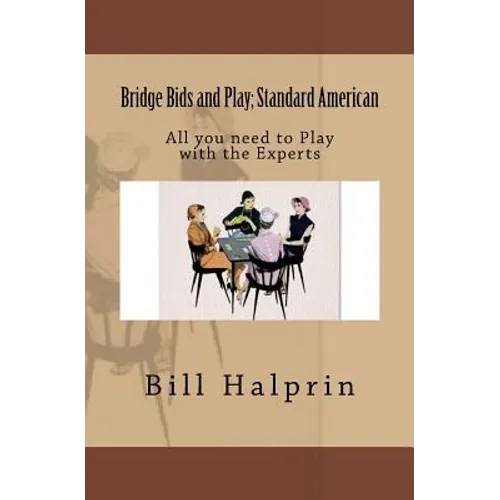 Bridge Bids and Play; Standard American: All you need to Play with the Experts