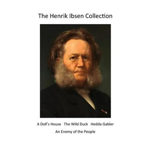 The Henrik Ibsen Collection: Classic Henrik Ibsen Plays